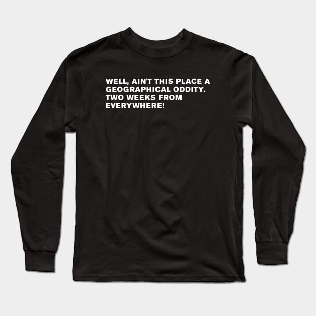 O Brother, Where Art Thou Quote Long Sleeve T-Shirt by WeirdStuff